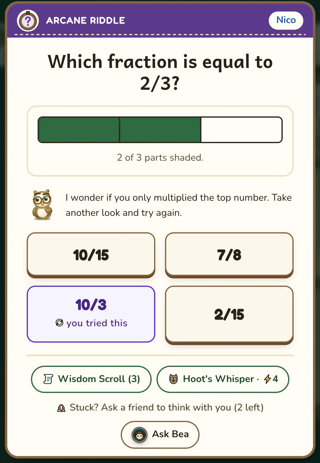 Nico's fraction riddle after a first miss. Hoot says: I wonder if you only multiplied the top number. Take another look and try again. The answer he tried, 10/3, is marked &ldquo;you tried this&rdquo;, and the other three are still open.